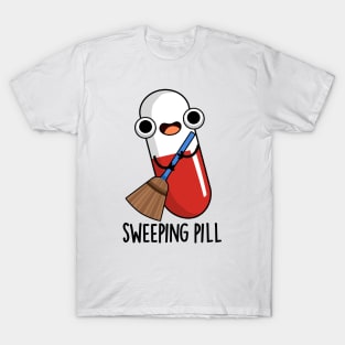 Sweeping Pill Funny Medicine Pun T-Shirt